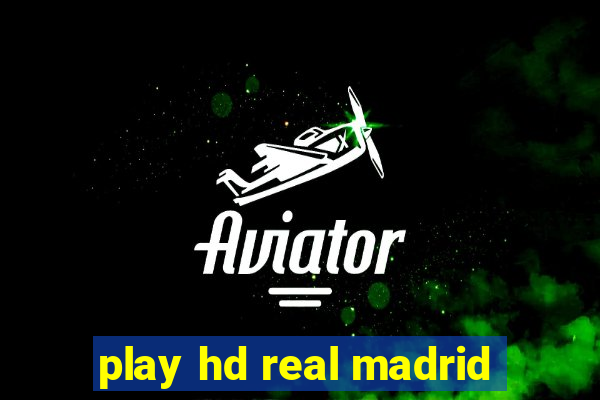 play hd real madrid